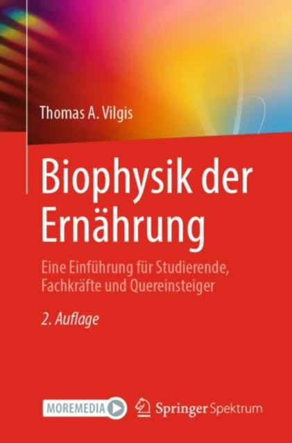 Biophysik der Ernahrung: Eine Einfuhrung fur Studierende, Fachkrafte und Quereinsteiger