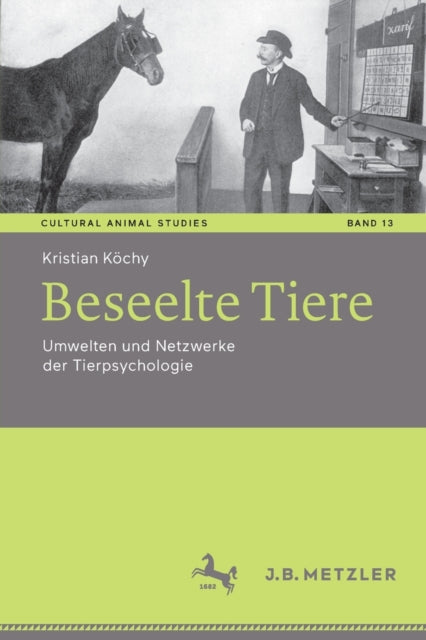 Beseelte Tiere: Umwelten und Netzwerke der Tierpsychologie