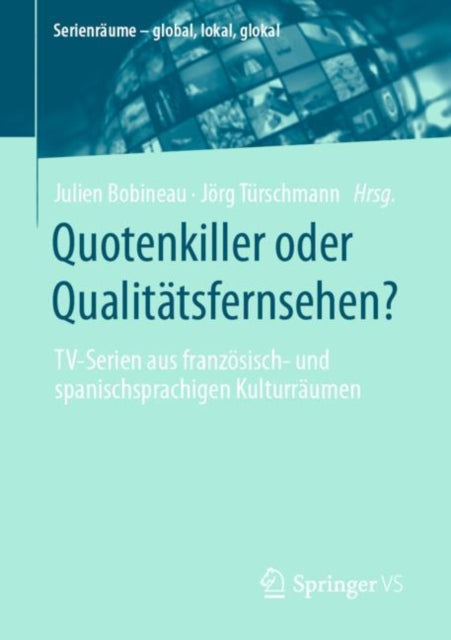 Quotenkiller oder Qualitatsfernsehen?: TV-Serien aus franzosisch- und spanischsprachigen Kulturraumen