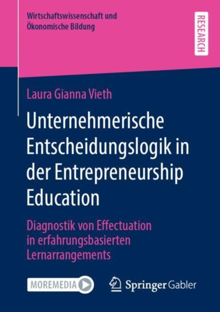 Unternehmerische Entscheidungslogik in der Entrepreneurship Education: Diagnostik von Effectuation in erfahrungsbasierten Lernarrangements