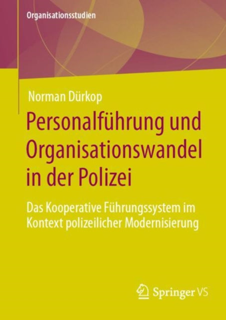 Personalfuhrung und Organisationswandel in der Polizei: Das Kooperative Fuhrungssystem im Kontext polizeilicher Modernisierung