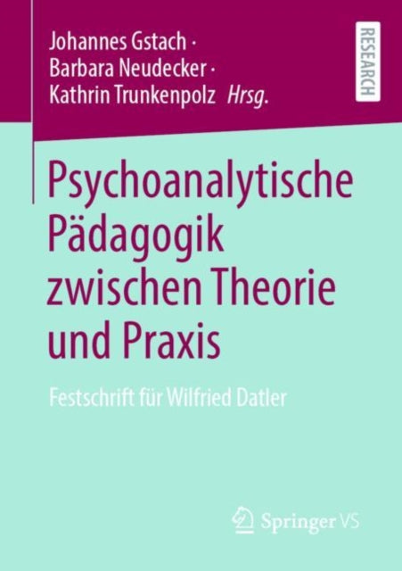 Psychoanalytische Padagogik zwischen Theorie und Praxis: Festschrift fur Wilfried Datler