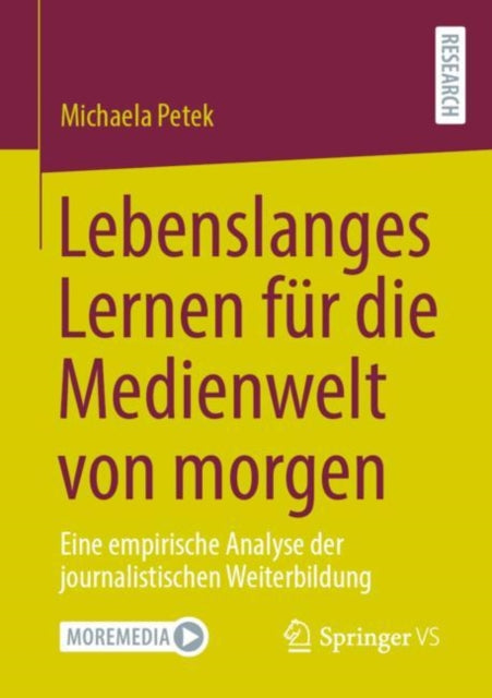 Lebenslanges Lernen fur die Medienwelt von morgen: Eine empirische Analyse der journalistischen Weiterbildung