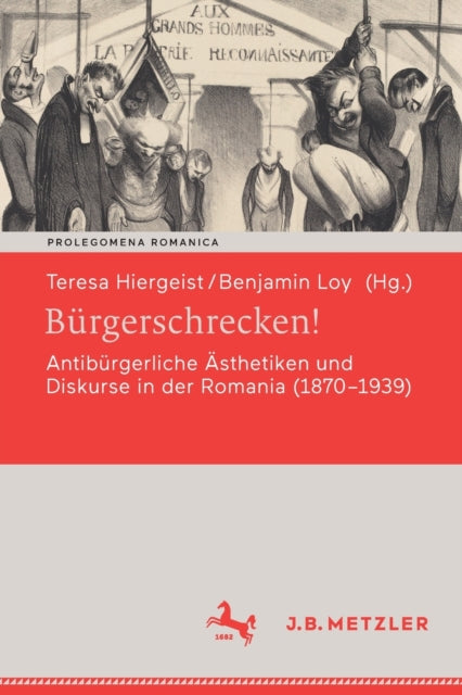 Burgerschrecken!: Antiburgerliche Asthetiken und Diskurse in der Romania (1870-1939)