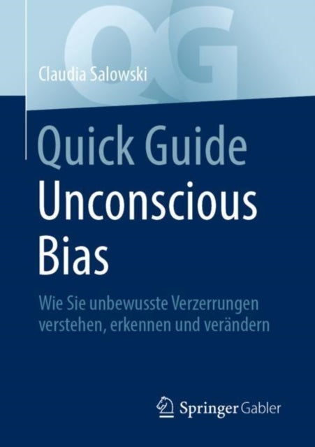 Quick Guide Unconscious Bias: Wie Sie unbewusste Verzerrungen verstehen, erkennen und verandern