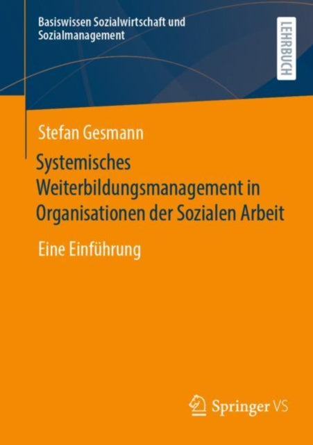 Systemisches Weiterbildungsmanagement in Organisationen der Sozialen Arbeit: Eine Einfuhrung