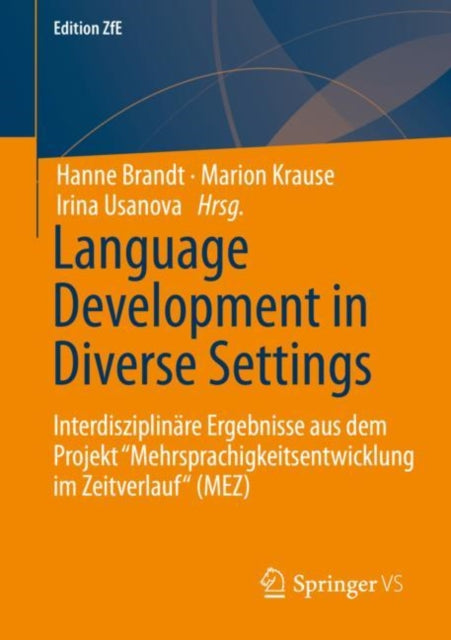 Language Development in Diverse Settings: Interdisziplinare Ergebnisse aus dem Projekt "Mehrsprachigkeitsentwicklung im Zeitverlauf“ (MEZ)