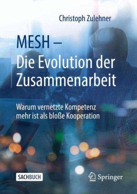 MESH – Die Evolution der Zusammenarbeit: Warum vernetzte Kompetenz mehr ist als bloße Kooperation