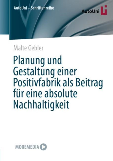 Planung und Gestaltung einer Positivfabrik als Beitrag fur eine absolute Nachhaltigkeit
