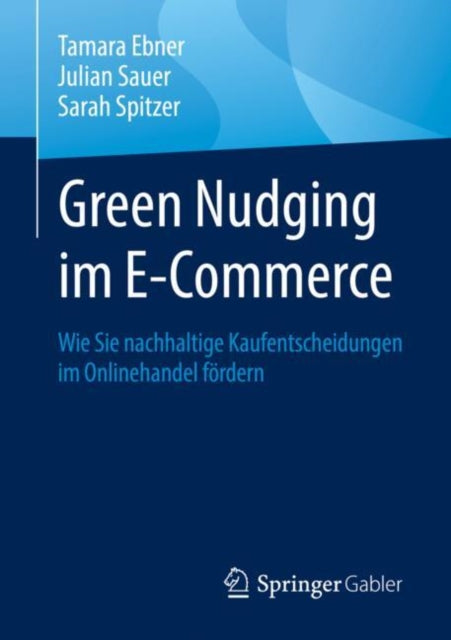 Green Nudging im E-Commerce: Wie Sie nachhaltige Kaufentscheidungen im Onlinehandel fordern