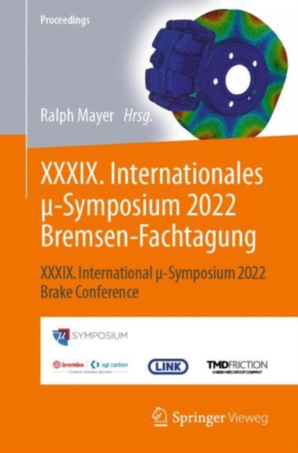XXXIX. Internationales µ-Symposium 2022 Bremsen-Fachtagung: XXXIX. International µ-Symposium 2022 Brake Conference