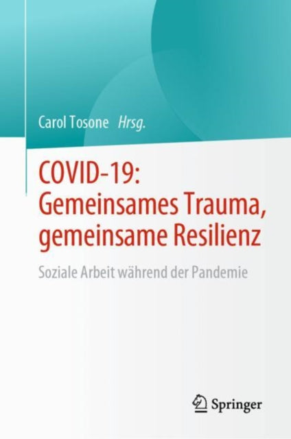 COVID-19: Gemeinsames Trauma, gemeinsame Resilienz: Soziale Arbeit wahrend der Pandemie