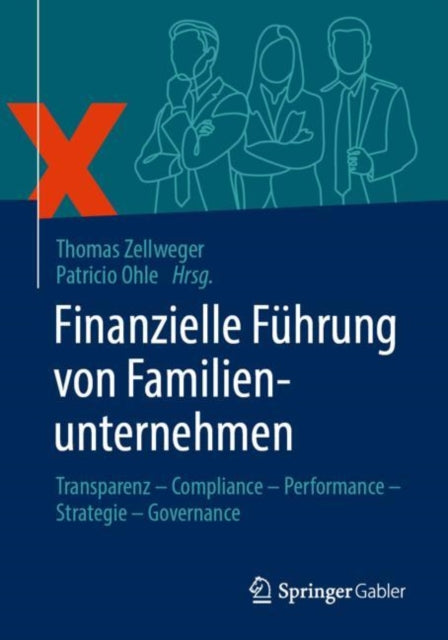 Finanzielle Fuhrung von Familienunternehmen: Transparenz – Compliance – Performance – Strategie – Governance