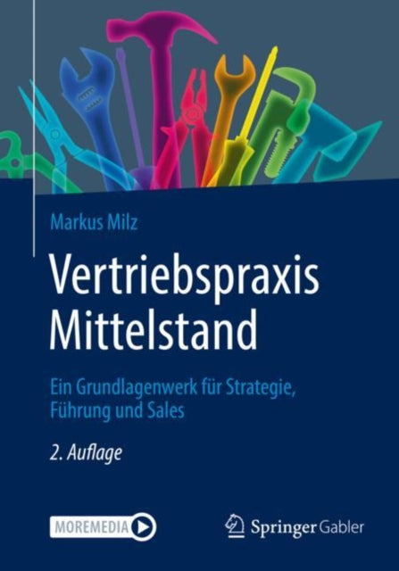 Vertriebspraxis Mittelstand: Ein Grundlagenwerk fur Strategie, Fuhrung und Sales