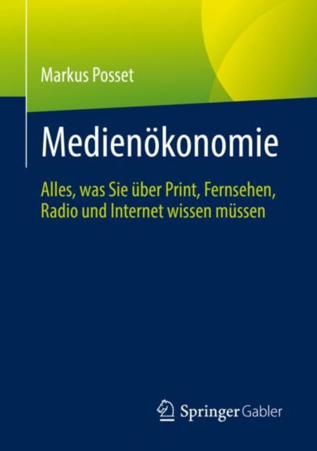 Medienokonomie: Alles, was Sie uber Print, Fernsehen, Radio und Internet wissen mussen