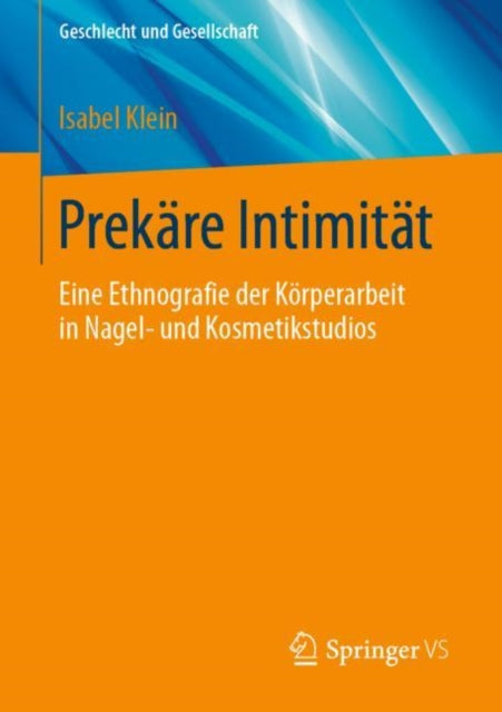 Prekare Intimitat: Eine Ethnografie der Korperarbeit in Nagel- und Kosmetikstudios