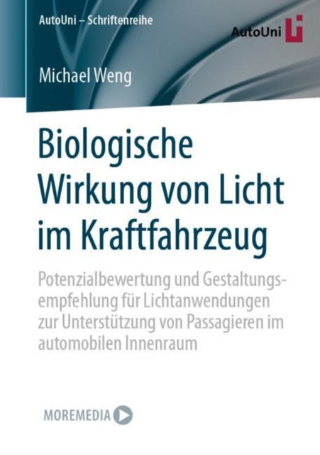 Biologische Wirkung von Licht im Kraftfahrzeug: Potenzialbewertung und Gestaltungsempfehlung fur Lichtanwendungen zur Unterstutzung von Passagieren im automobilen Innenraum