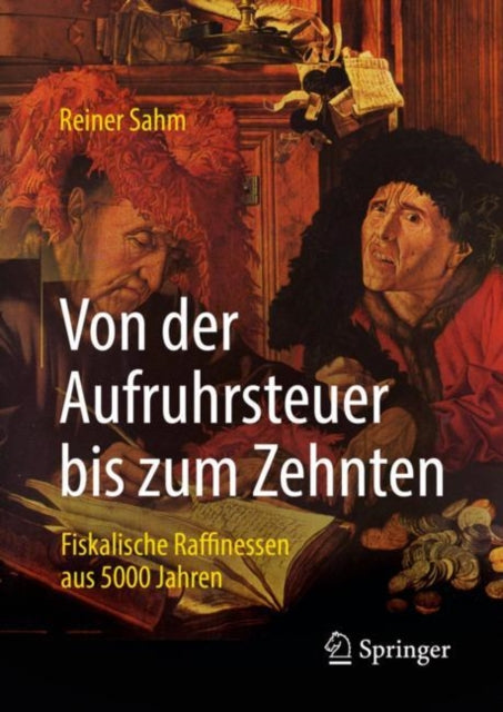 Von der Aufruhrsteuer bis zum Zehnten: Fiskalische Raffinessen aus 5000 Jahren