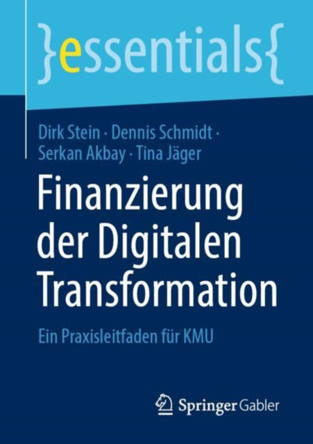 Finanzierung der Digitalen Transformation: Ein Praxisleitfaden fur KMU