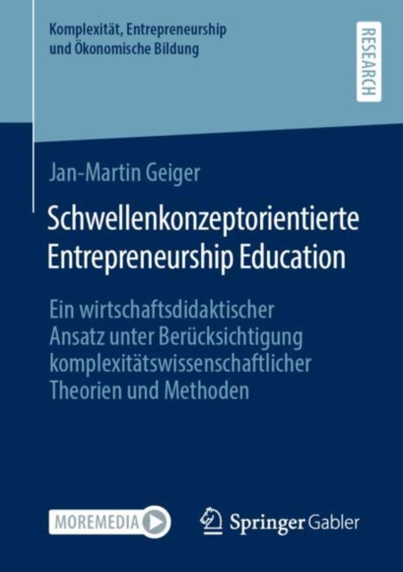 Schwellenkonzeptorientierte Entrepreneurship Education: Ein wirtschaftsdidaktischer Ansatz unter Berucksichtigung komplexitatswissenschaftlicher Theorien und Methoden