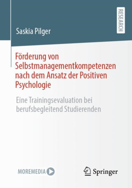 Forderung von Selbstmanagementkompetenzen nach dem Ansatz der Positiven Psychologie: Eine Trainingsevaluation bei berufsbegleitend Studierenden
