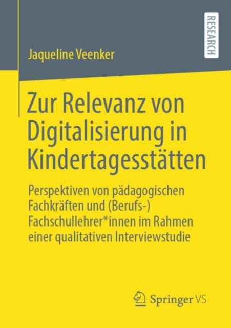Zur Relevanz von Digitalisierung in Kindertagesstatten: Perspektiven von padagogischen Fachkraften und (Berufs-)Fachschullehrer*innen im Rahmen  einer qualitativen Interviewstudie