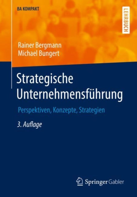 Strategische Unternehmensfuhrung: Perspektiven, Konzepte, Strategien