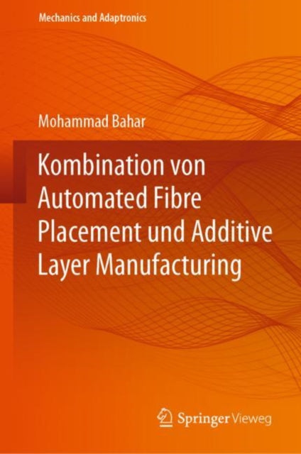 Kombination von Automated Fibre Placement und Additive Layer Manufacturing