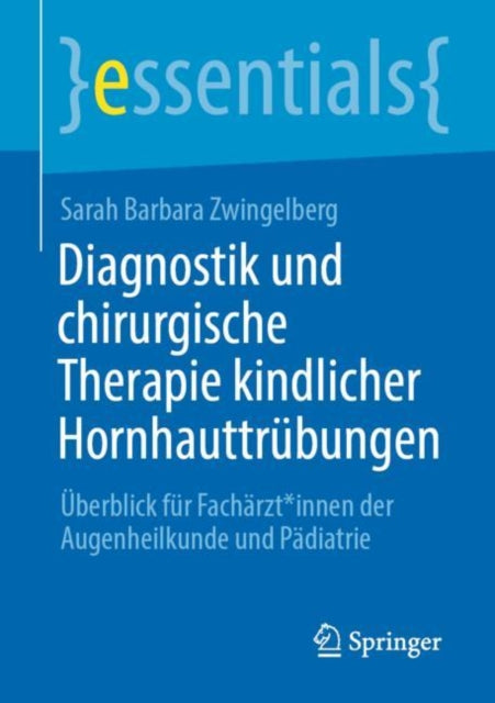 Diagnostik und chirurgische Therapie kindlicher Hornhauttrubungen: Uberblick fur Facharzt*innen der Augenheilkunde und Padiatrie