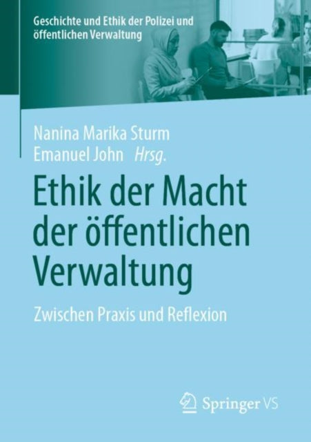 Ethik der Macht der offentlichen Verwaltung: Zwischen Praxis und Reflexion