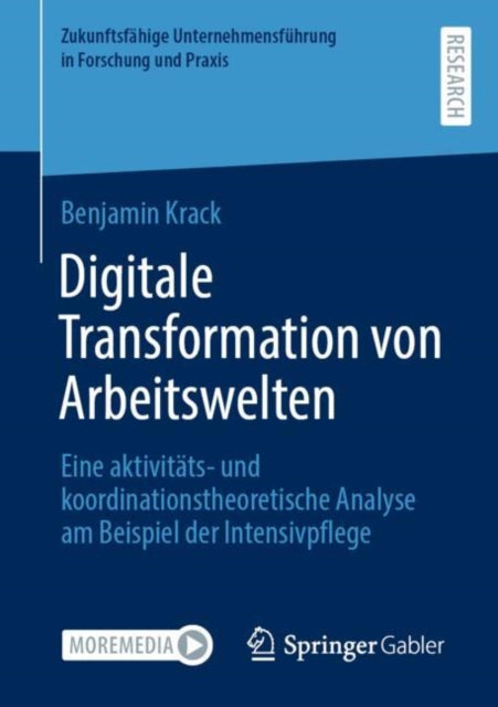 Digitale Transformation von Arbeitswelten: Eine aktivitats- und koordinationstheoretische Analyse am Beispiel der Intensivpflege