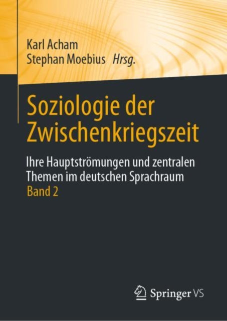 Soziologie der Zwischenkriegszeit. Ihre Hauptstromungen und zentralen Themen im deutschen Sprachraum: Band 2