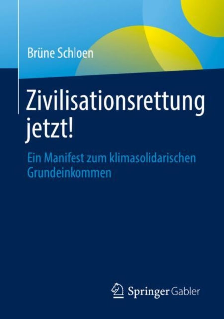 Zivilisationsrettung jetzt!: Ein Manifest zum klimasolidarischen Grundeinkommen