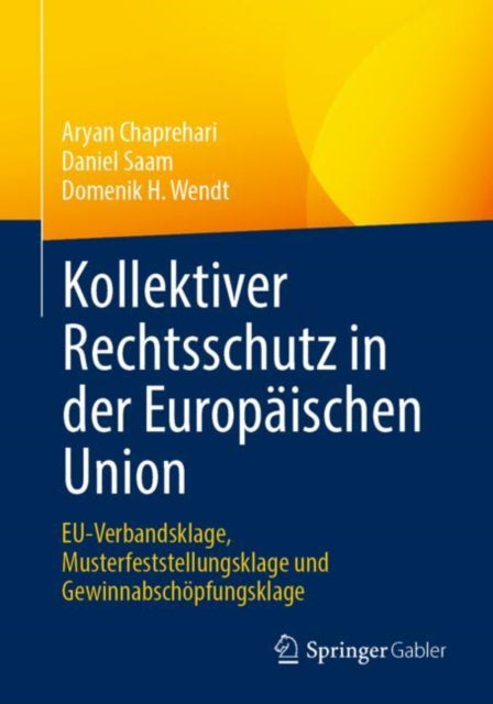 Kollektiver Rechtsschutz in der Europaischen Union: EU-Verbandsklage, Musterfeststellungsklage und Gewinnabschopfungsklage