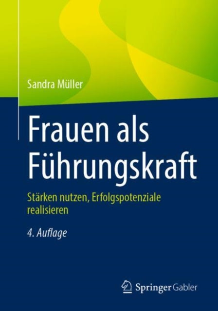 Frauen als Fuhrungskraft: Starken nutzen, Erfolgspotenziale realisieren