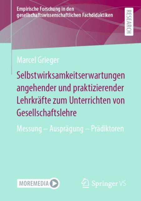 Selbstwirksamkeitserwartungen angehender und praktizierender Lehrkrafte zum Unterrichten von Gesellschaftslehre: Messung – Auspragung – Pradiktoren
