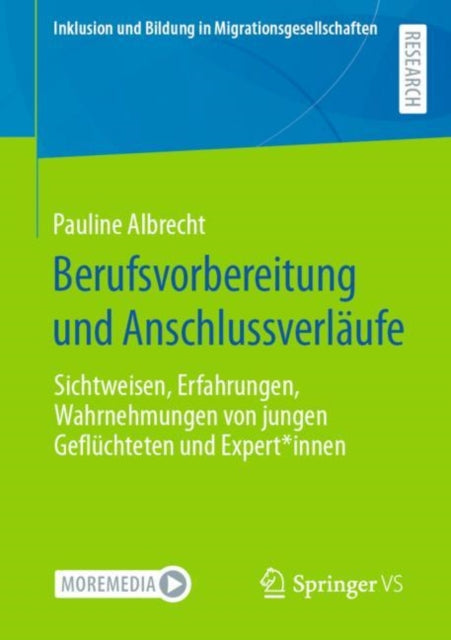 Berufsvorbereitung und Anschlussverlaufe: Sichtweisen, Erfahrungen, Wahrnehmungen von jungen Gefluchteten und Expert*innen