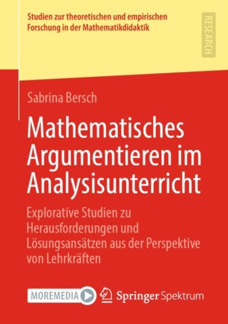 Mathematisches Argumentieren im Analysisunterricht: Explorative Studien zu Herausforderungen und Losungsansatzen aus der Perspektive von Lehrkraften