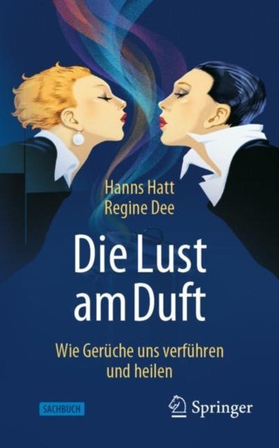 Die Lust am Duft: Wie Geruche uns verfuhren und heilen