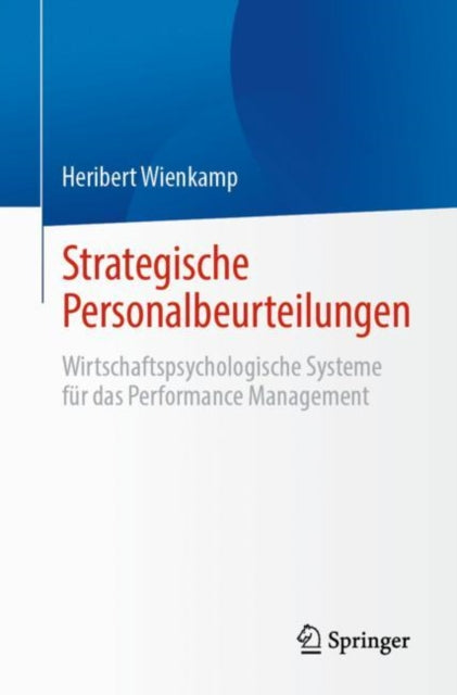 Strategische Personalbeurteilungen: Wirtschaftspsychologische Systeme fur das Performance Management