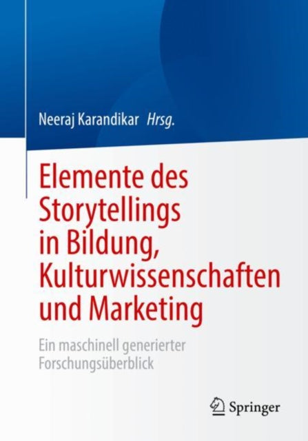 Elemente des Storytellings in Bildung, Kulturwissenschaften und Marketing: Ein maschinell generierter Forschungsuberblick