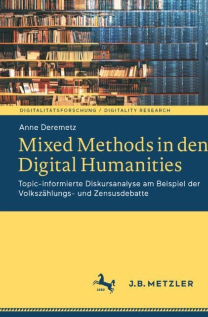Mixed Methods in den Digital Humanities: Topic-informierte Diskursanalyse am Beispiel der Volkszahlungs- und Zensusdebatte