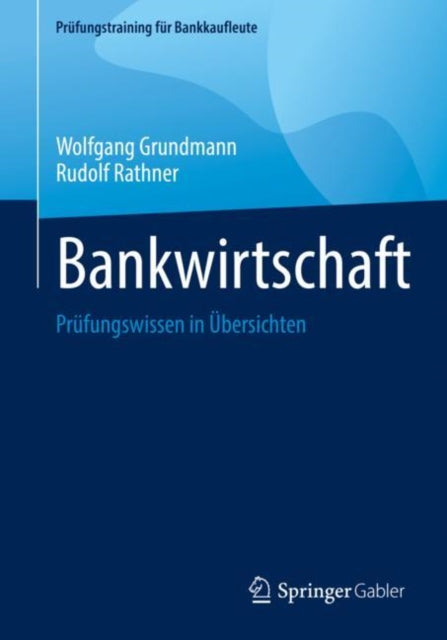 Bankwirtschaft: Prufungswissen in Ubersichten
