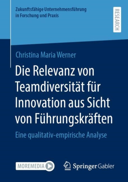 Die Relevanz von Teamdiversitat fur Innovation aus Sicht von Fuhrungskraften: Eine qualitativ-empirische Analyse