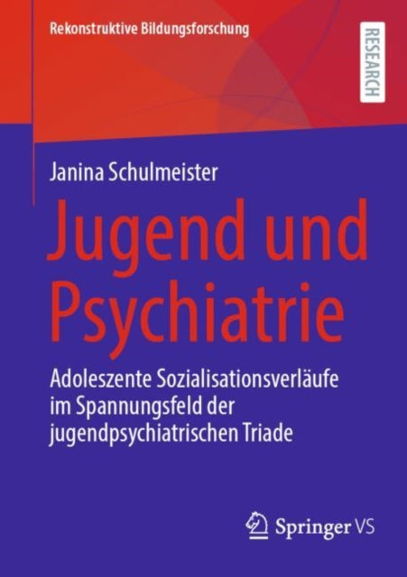 Jugend und Psychiatrie: Adoleszente Sozialisationsverlaufe im Spannungsfeld der jugendpsychiatrischen Triade