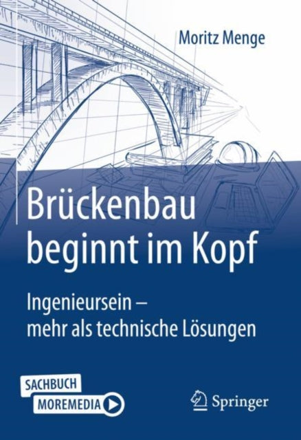 Bruckenbau beginnt im Kopf: Ingenieursein - mehr als technische Losungen