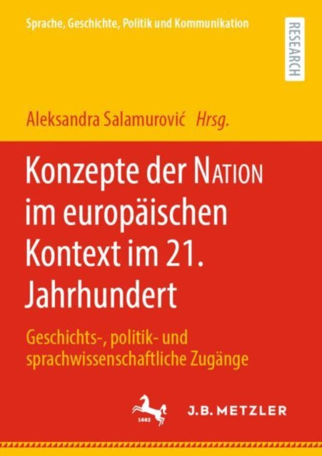 Konzepte der NATION im europaischen Kontext im 21. Jahrhundert: Geschichts-, politik- und sprachwissenschaftliche Zugange