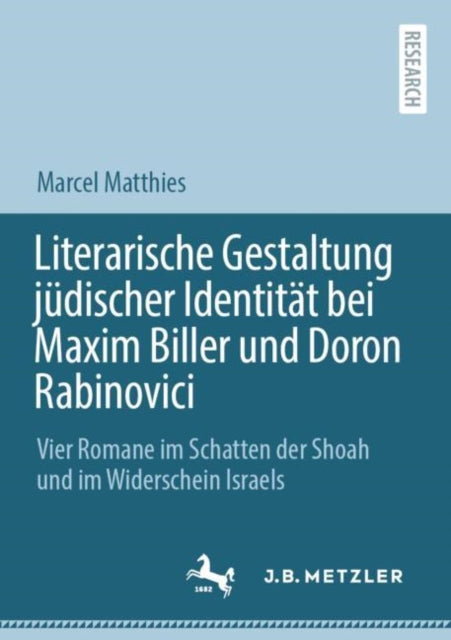 Literarische Gestaltung judischer Identitat bei Maxim Biller und Doron Rabinovici: Vier Romane im Schatten der Shoah und im Widerschein Israels