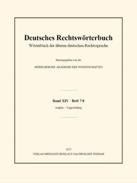 Deutsches Rechtsworterbuch: Worterbuch der alteren deutschen Rechtssprache. Band XIV, Heft 7/8 - taugbar – Toppschilling