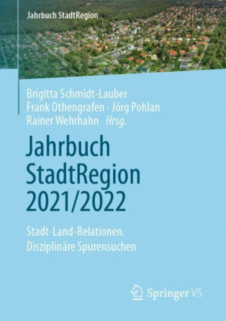 Jahrbuch StadtRegion 2021/2022: Stadt-Land-Relationen. Disziplinare Spurensuchen